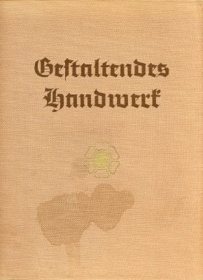 GESTALTENDES HANDWERK. Herausgegeben 1941 vom Fachamt...