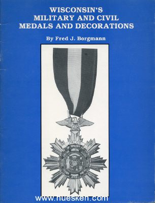 WISCONSINS MILITARY AND CIVIL MEDALS AND DECORATIONS....