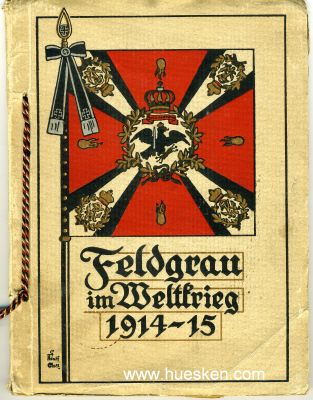 FELDGRAU IM WELTKRIEGE 1914-15. Selbstverlag des Vereins...