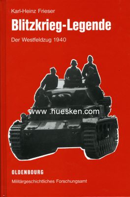 BLITZKRIEG-LEGENDE. Der Westfeldzug 1940. Karl-Heinz...