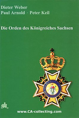 DIE ORDEN DES KÖNIGREICHES SACHSEN. Dieter Weber /...