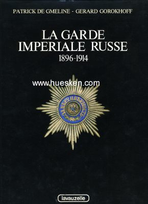 LA GARDE IMPERIALE RUSSE 1896-1914. Patrick de Gmeline /...