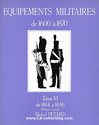 EQUIPEMENTS MILITAIRES DE 1600 à 1870. Band VI:...