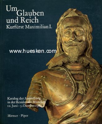 Foto 2 : UM GLAUBEN UND REICH - KURFÜRST MAXIMILIAN I....