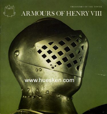 ARMOURS OF HENRY VIII. Ausstellungskatalog des Towers of...
