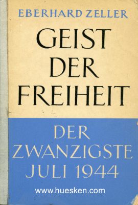 GEIST DER FREIHEIT - DER ZWANZIGSTE JULI 1944. Eberhard...