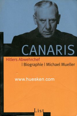 CANARIS - HITLERS ABWEHRCHEF. Biographie. Michael...