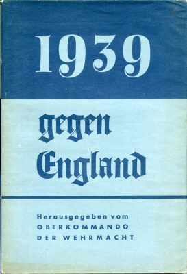 1939 GEGEN ENGLAND. Berichte und Bilder. Herausgegeben...