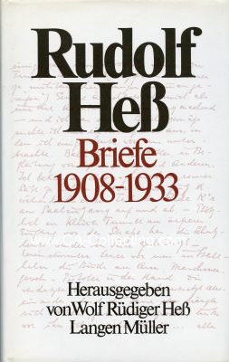 RUDOLF HESS BRIEFE 1908-1933. Herausgegeben von Wolf...