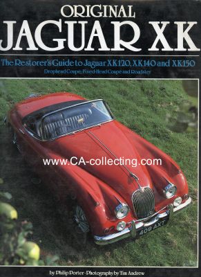 ORIGINAL JAGUAR XK. The Restorer`s Guide to Jaguar XK120,...