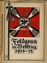 FELDGRAU IM WELTKRIEG 1914-15.