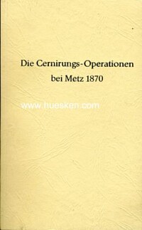 DIE CERNIRUNGS-OPERATIONEN BEI METZ 1870.