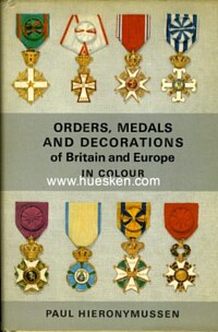 ORDERS, MEDALS AND DECORATIONS OF BRITAIN AND EUROPE IN COLOUR.