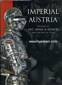 IMPERIAL AUSTRIA - TREASURES OF ART, ARMS & ARMOR FROM THE STATE OF STYRIA.