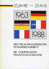 25 JAHRE DEUTSCH-FRANZÖSISCHE ZUSAMMENARBEIT 1963-1988.