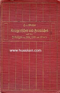 KRIEGERISCHES UND FRIEDLICHES AUS DEN FELDZÜGEN 1864, 1866 UND 1870/71.