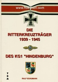 DIE RITTERKREUZTRÄGER 1939-1945 DES KAMPFGESCHWADER 1 'HINDENBURG'.